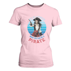 Funny Pirate T Shirt For Women Why Be A Princess When You Can Be A Pirate Retro TS09 Light Pink Print Your Wear
