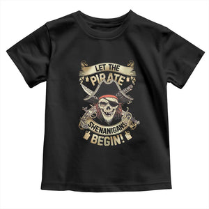 Pirate Toddler T Shirt Let The Pirate Shenanigans Begin TS09 Black Print Your Wear