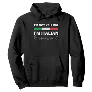 Funny Italian Hoodie I'm Not Yelling I'm Italian TS09 Black Print Your Wear