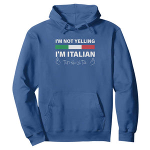 Funny Italian Hoodie I'm Not Yelling I'm Italian TS09 Royal Blue Print Your Wear