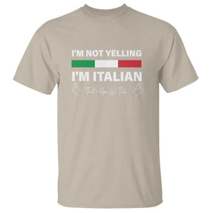Funny Italian T Shirt I'm Not Yelling I'm Italian TS09 Sand Print Your Wear
