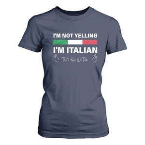 Funny Italian T Shirt For Women I'm Not Yelling I'm Italian TS09 Navy Print Your Wear
