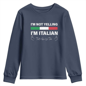 Funny Italian Youth Sweatshirt I'm Not Yelling I'm Italian TS09 Navy Print Your Wear