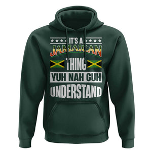Jamaica Pride Hoodie It's A Jamaican Thing Yuh Nah Guh Understand TS09 Dark Forest Green Print Your Wear