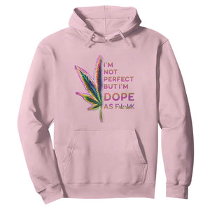 Funny Cannabis Hoodie I'm Not Perfect But I'm Dope As Fuck 420 Weed TS09 Light Pink Print Your Wear