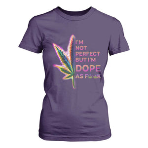 Funny Cannabis T Shirt For Women I'm Not Perfect But I'm Dope As Fuck 420 Weed TS09 Purple Print Your Wear