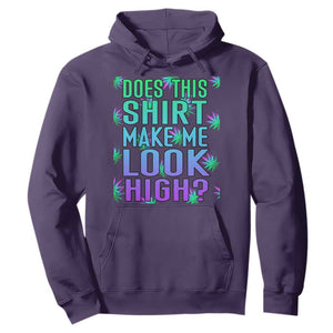 Funny Marijuana Hoodie Does This Shirt Make Me Look High 420 Weed TS09 Purple Print Your Wear