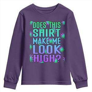 Funny Marijuana Youth Sweatshirt Does This Shirt Make Me Look High 420 Weed TS09 Purple Print Your Wear