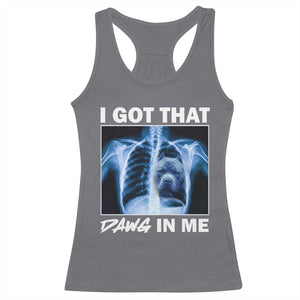 Funny I Got That Dawg In Me Xray Pitbull Meme Racerback Tank Top TS09 Charcoal Print Your Wear