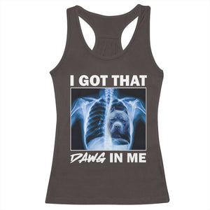 Funny I Got That Dawg In Me Xray Pitbull Meme Racerback Tank Top TS09 Dark Chocolate Print Your Wear