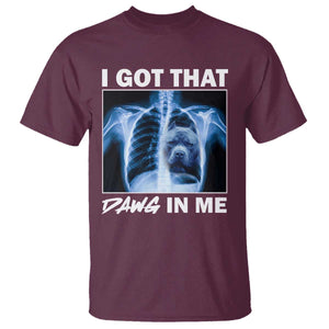 Funny I Got That Dawg In Me Xray Pitbull Meme T Shirt TS09 Maroon Print Your Wear