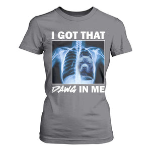 Funny I Got That Dawg In Me Xray Pitbull Meme T Shirt For Women TS09 Charcoal Print Your Wear