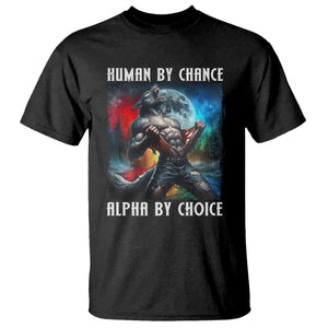 Alpha Wolf T Shirt Human By Chance Alpha By Choice TS09 Black Print Your Wear