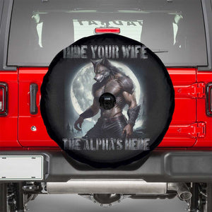 Alpha Wolf Spare Tire Cover Hide Your Wife The Alpha's Here TS09 Black Print Your Wear