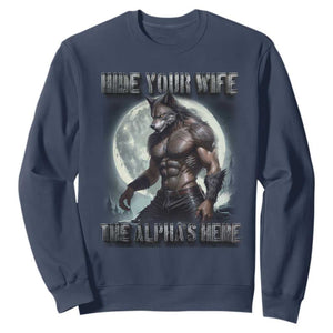 Alpha Wolf Sweatshirt Hide Your Wife The Alpha's Here TS09 Navy Print Your Wear