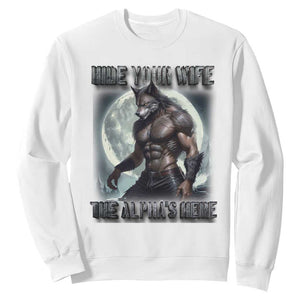 Alpha Wolf Sweatshirt Hide Your Wife The Alpha's Here TS09 White Print Your Wear