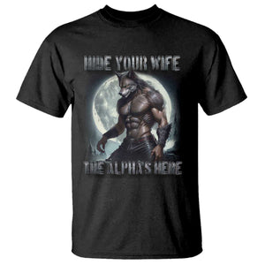 Alpha Wolf T Shirt Hide Your Wife The Alpha's Here TS09 Black Print Your Wear