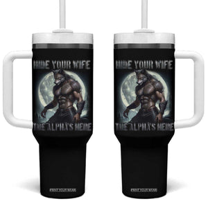 Alpha Wolf Tumbler With Handle Hide Your Wife The Alpha's Here TS09 One Size: 40 oz Black Print Your Wear