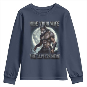 Alpha Wolf Youth Sweatshirt Hide Your Wife The Alpha's Here TS09 Navy Print Your Wear