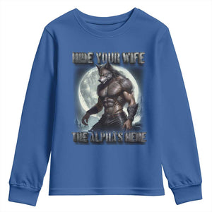 Alpha Wolf Youth Sweatshirt Hide Your Wife The Alpha's Here TS09 Royal Blue Print Your Wear