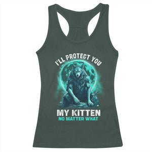 Funny Alpha Wolf Racerback Tank Top I'll Protect You Kitten No Matter What TS09 Dark Forest Green Print Your Wear