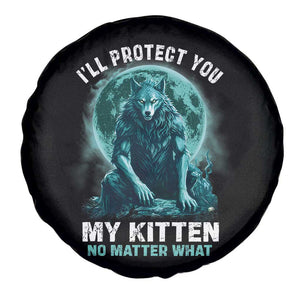 Funny Alpha Wolf Spare Tire Cover I'll Protect You Kitten No Matter What TS09 Print Your Wear