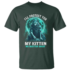 Funny Alpha Wolf T Shirt I'll Protect You Kitten No Matter What TS09 Dark Forest Green Print Your Wear