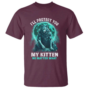 Funny Alpha Wolf T Shirt I'll Protect You Kitten No Matter What TS09 Maroon Print Your Wear