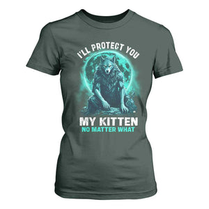 Funny Alpha Wolf T Shirt For Women I'll Protect You Kitten No Matter What TS09 Dark Forest Green Print Your Wear
