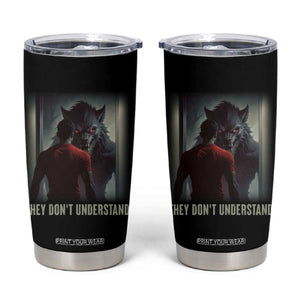 Alpha Wolf They Don't Understand Tumbler Cup TS09 Black Print Your Wear