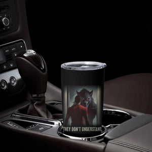 Alpha Wolf They Don't Understand Tumbler Cup TS09 Print Your Wear