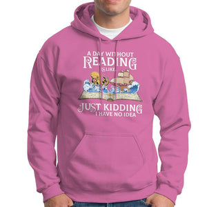Bookworm Hoodie A Day Without Reading Is Like Book Lover TS09 Azalea Print Your Wear