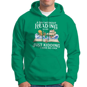 Bookworm Hoodie A Day Without Reading Is Like Book Lover TS09 Irish Green Print Your Wear