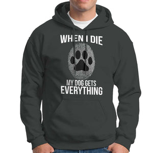 Dog Owner Hoodie When I Die The Dog Gets Everything TS09 Dark Heather Print Your Wear