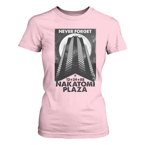 Never Forget Nakatomi Plaza 1988 T Shirt For Women TS09 Light Pink Print Your Wear