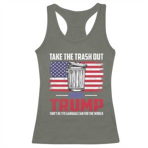 Trump 2024 Racerback Tank Top Dont Be The Garbage Can For The World Take The Trash Out TS09 Military Green Print Your Wear