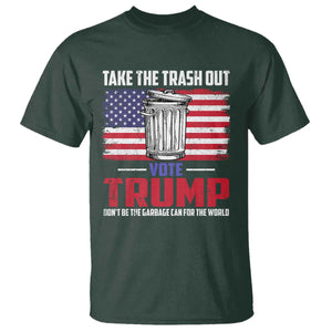 Trump 2024 T Shirt Dont Be The Garbage Can For The World Take The Trash Out TS09 Dark Forest Green Print Your Wear