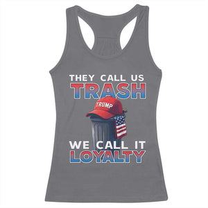 Trump 2024 Racerback Tank Top They Call Us Trash We Call It Loyalty TS09 Charcoal Print Your Wear