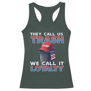 Trump 2024 Racerback Tank Top They Call Us Trash We Call It Loyalty TS09 Dark Forest Green Print Your Wear