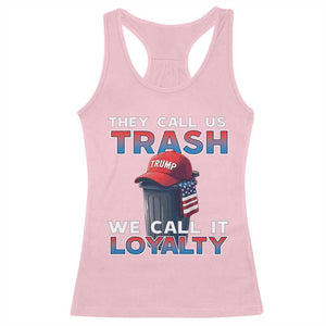 Trump 2024 Racerback Tank Top They Call Us Trash We Call It Loyalty TS09 Light Pink Print Your Wear