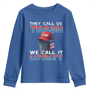 Trump 2024 Youth Sweatshirt They Call Us Trash We Call It Loyalty TS09 Royal Blue Print Your Wear