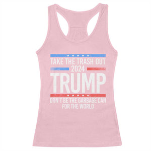 Trump 2024 Racerback Tank Top Take The Trash Out Dont Be The Garbage Can For The World TS09 Light Pink Print Your Wear