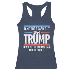 Trump 2024 Racerback Tank Top Take The Trash Out Dont Be The Garbage Can For The World TS09 Navy Print Your Wear