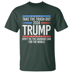 Trump 2024 T Shirt Take The Trash Out Dont Be The Garbage Can For The World TS09 Dark Forest Green Print Your Wear
