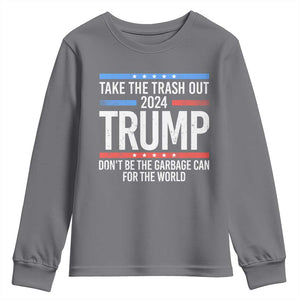 Trump 2024 Youth Sweatshirt Take The Trash Out Dont Be The Garbage Can For The World TS09 Charcoal Print Your Wear
