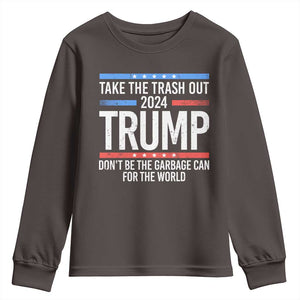 Trump 2024 Youth Sweatshirt Take The Trash Out Dont Be The Garbage Can For The World TS09 Dark Chocolate Print Your Wear