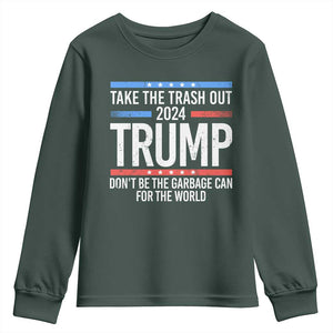 Trump 2024 Youth Sweatshirt Take The Trash Out Dont Be The Garbage Can For The World TS09 Dark Forest Green Print Your Wear