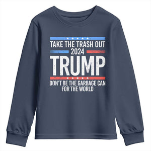 Trump 2024 Youth Sweatshirt Take The Trash Out Dont Be The Garbage Can For The World TS09 Navy Print Your Wear