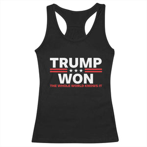 Trump Won 2024 Racerback Tank Top The Whole World Knows It TS09 Black Print Your Wear