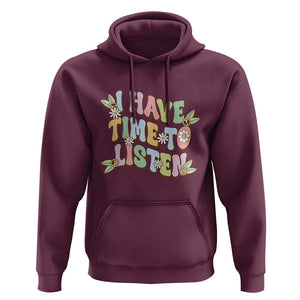 Suicide Prevention Hoodie I Have Time To Listen Mental Health Retro Groovy TS09 Maroon Print Your Wear